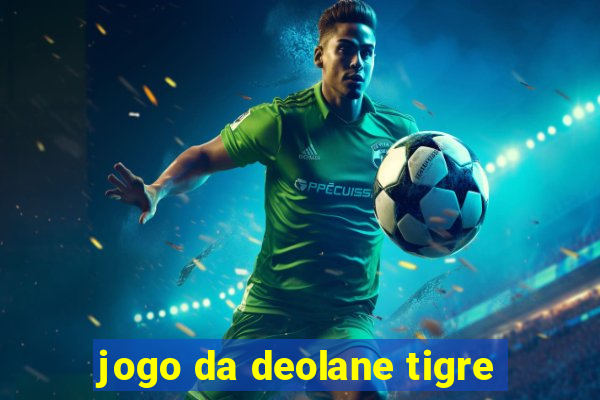 jogo da deolane tigre